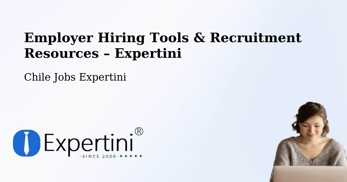 Employer Hiring Tools & Recruitment Resources – Pumanque - Pumanque, Chile Jobs Expertini
