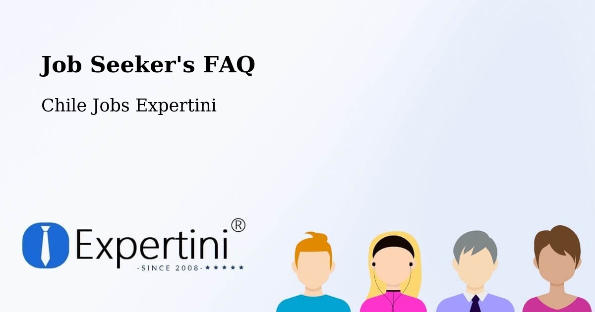 Job Seeker FAQ – Pumanque - Chile Jobs Expertini