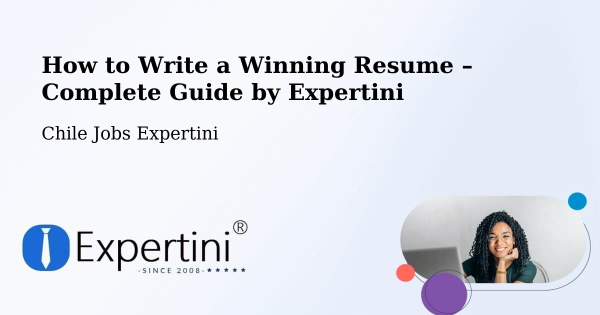 Resume Writing Guide for Job Seekers – Pumanque - Pumanque, Chile Jobs Expertini